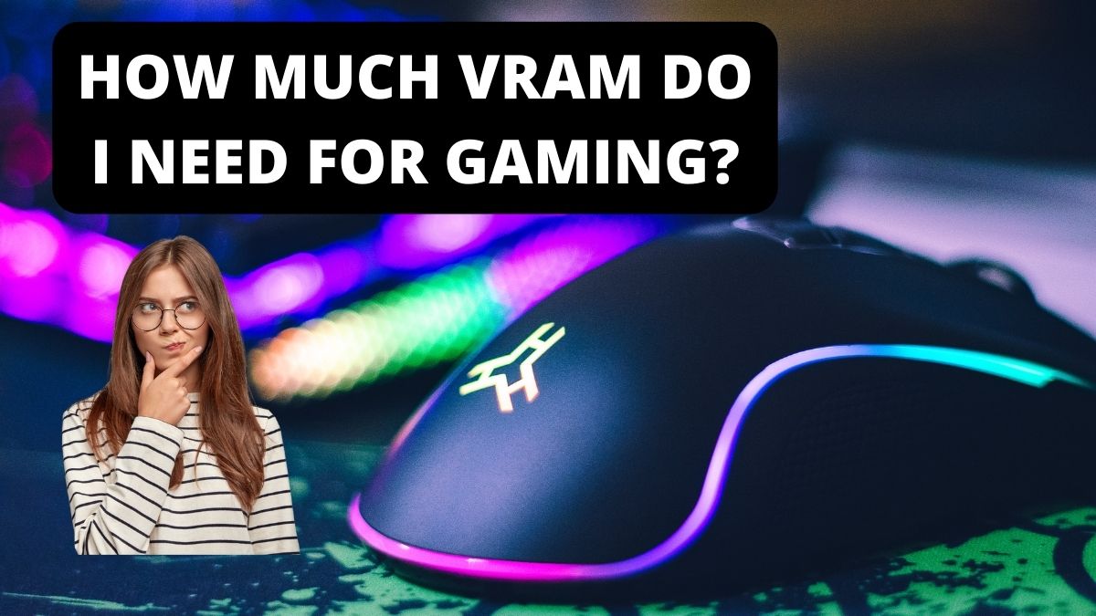 HOW MUCH VRAM DO I NEED FOR GAMING