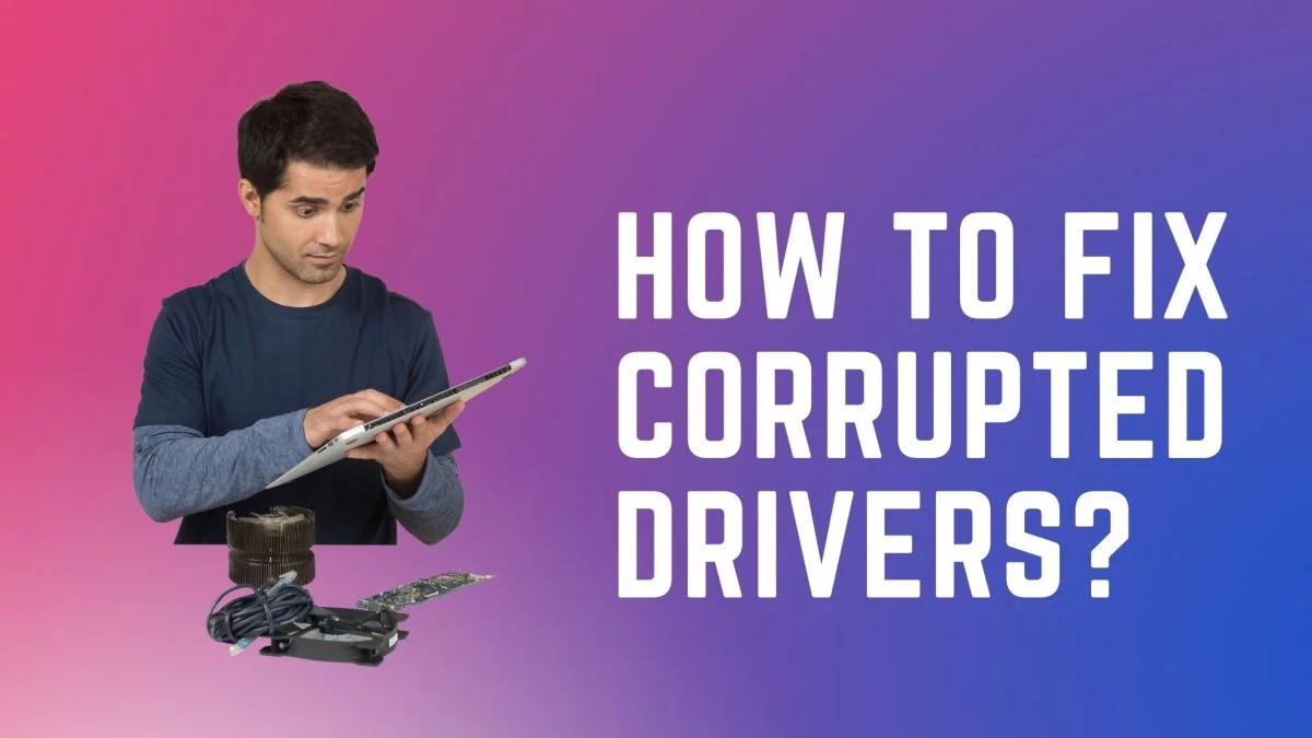 HOW-TO-FIX-CORRUPTED-DRIVERS