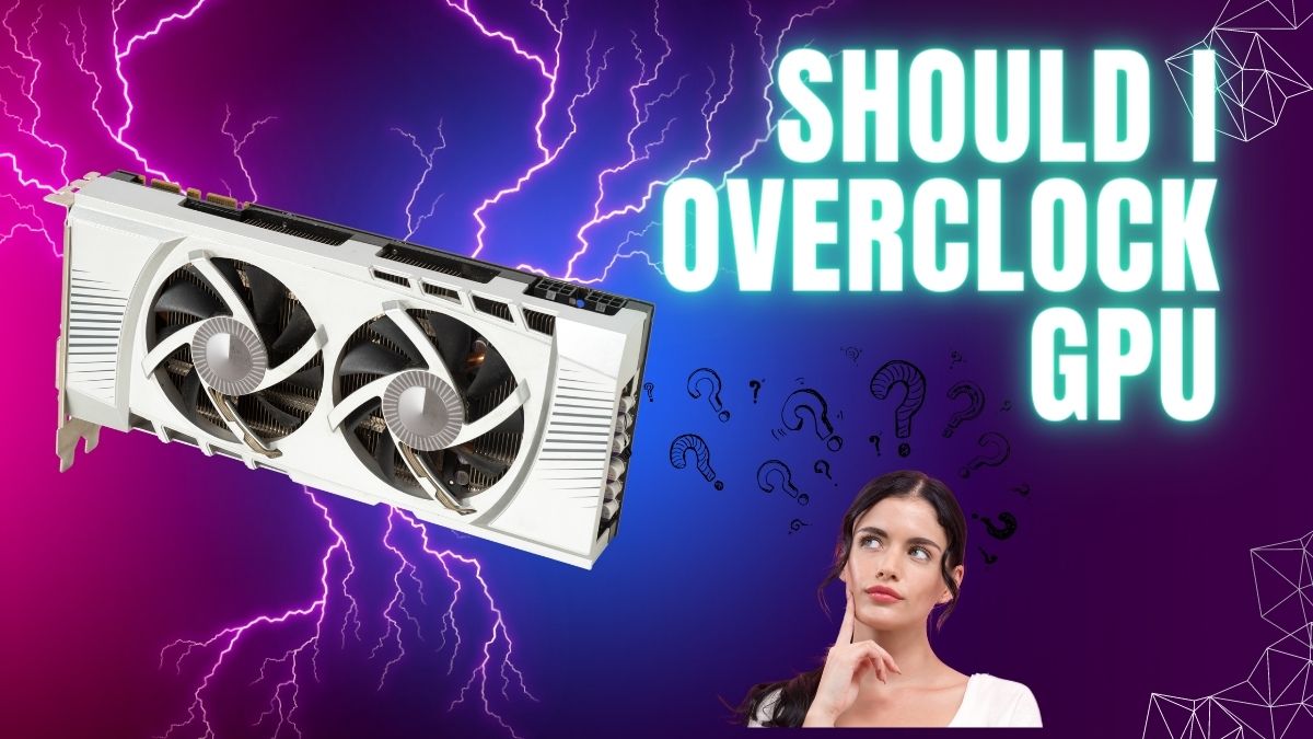 SHOULD-I-OVERCLOK-GPU