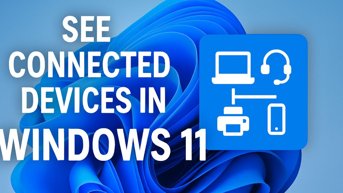 How to See Connected Devices in Windows 11