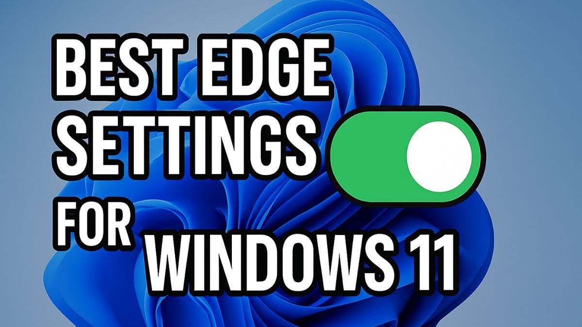 These Microsoft Edge Settings You Must Try [Windows 11]